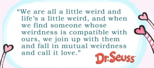 dr-seuss-love-quotes-we-are-all-a-little-weird-i7